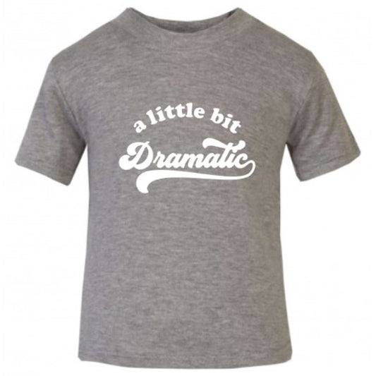 Baby A Little Bit Dramatic T-Shirt