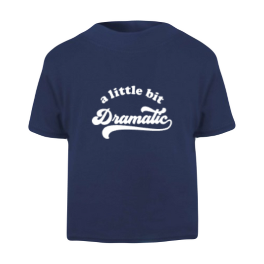 Baby A Little Bit Dramatic T-Shirt